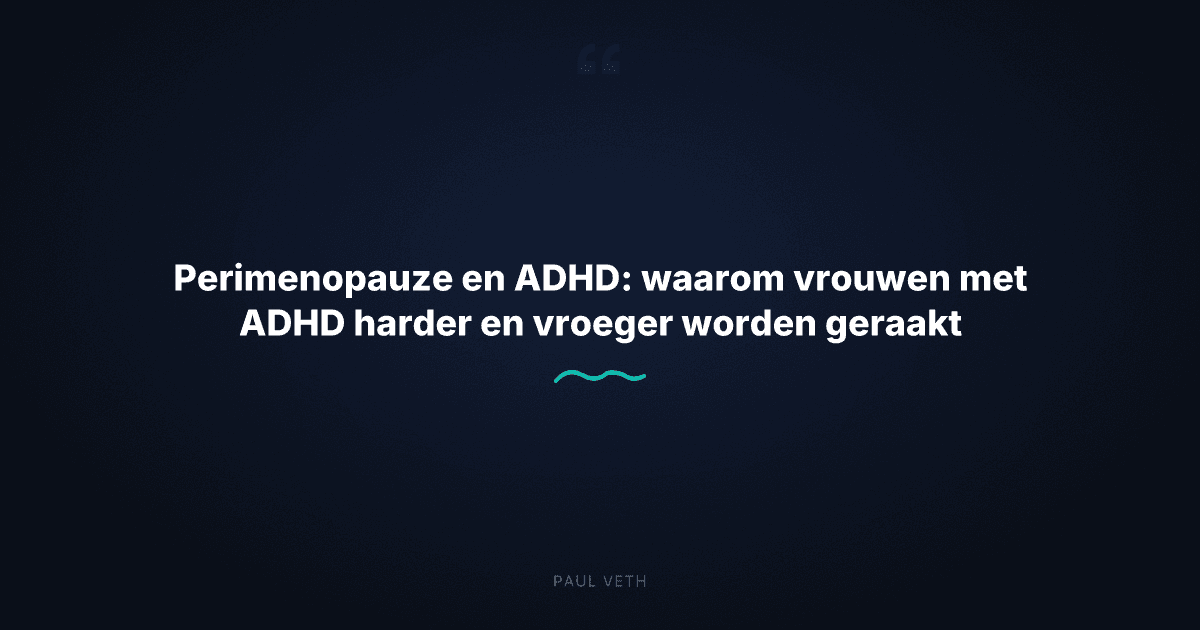 Wanneer perimenopauze en ADHD samenkomen: wat ouders en vrouwen moeten weten
